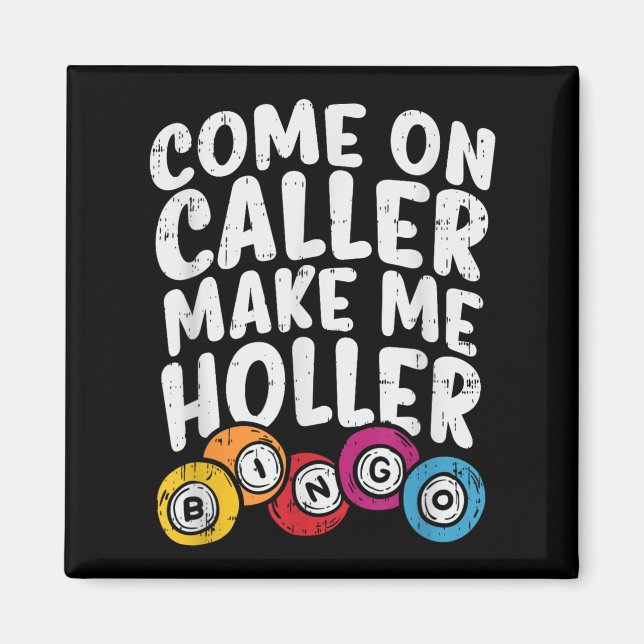 Come On Caller Make Me Holler Bingo Funny Player G Magnet (Front)