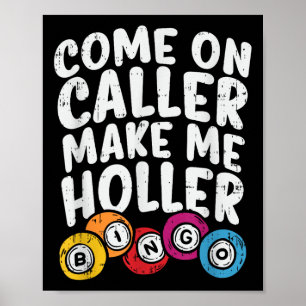 Come On Caller Make Me Holler Bingo Funny Player G Poster