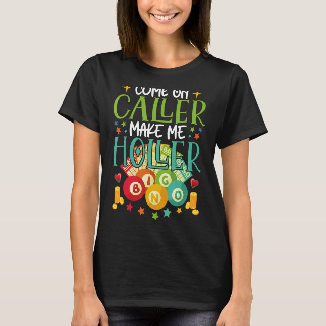 Come On Caller Make Me Holler Bingo Player Quote B T-Shirt (Front)