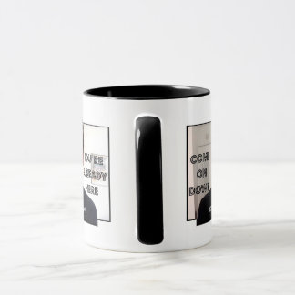 Come On Down, You're Already Here! Mug