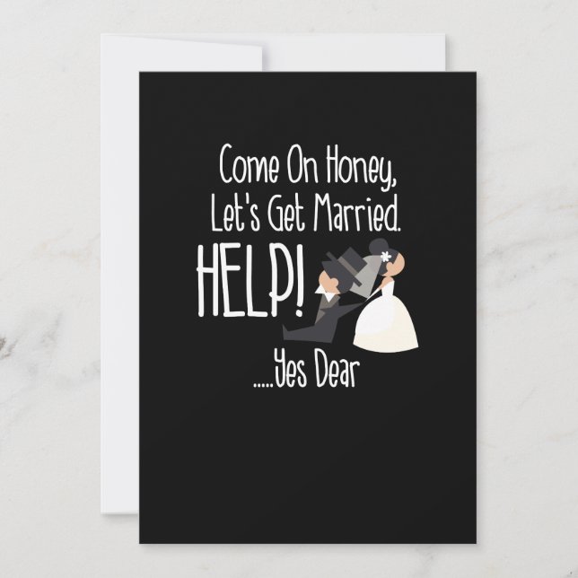 Come On Honey, Let's Get Married Help! Funny Invitation (Front)