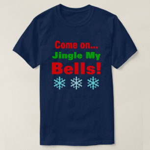 Come On Jingle My Bells! Large T-Shirt
