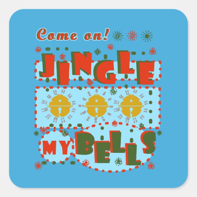 Come On Jingle My Bells!  Square Sticker (Front)