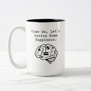 Come On Let's Derive Some Happiness Math Fun Two-Tone Coffee Mug