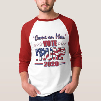 Come on Man - Vote Trump 2020 T-Shirt