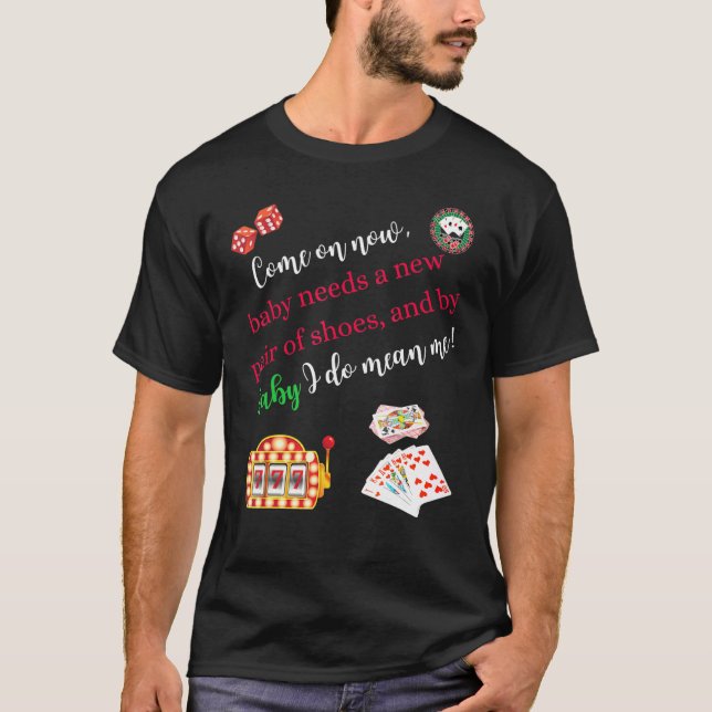 Come On Now Casino Gaming Poker Slot Machine T-Shirt (Front)