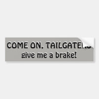Come On, Tailgaters, Give me a brake