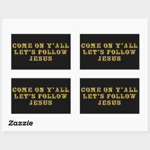 Come on Y'all Let's Follow Jesus – Christian Rectangular Sticker