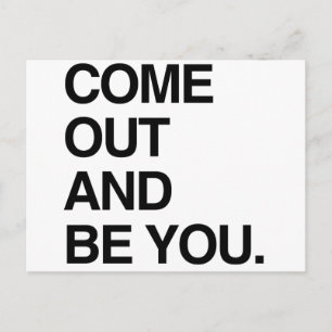 COME OUT AND BE YOU POSTCARD