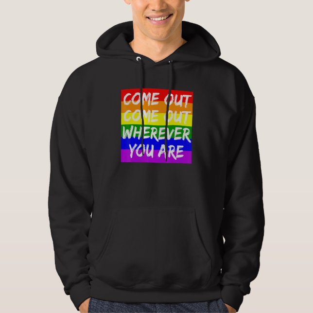 Come Out Come Out Wherever You Are - Lgbt Proud Al Hoodie (Front)