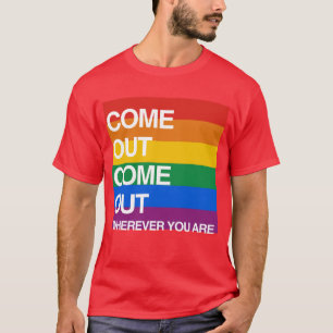 COME OUT COME OUT WHEREVER YOU ARE T-Shirt