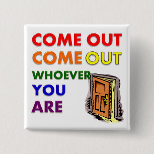 Come Out Come Out Whoever You Are 15 Cm Square Badge