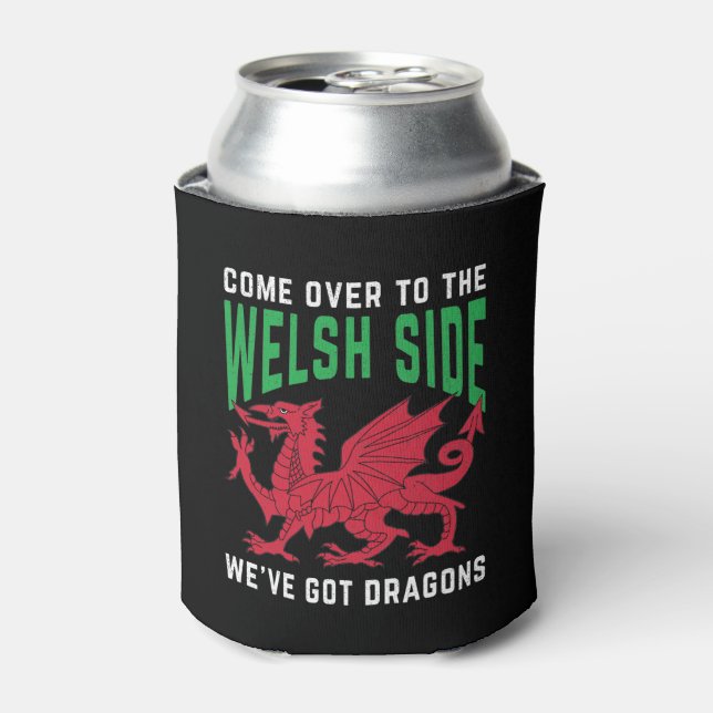 Come Over To The Welsh Side We've Got Dragons Can Cooler (Can Front)