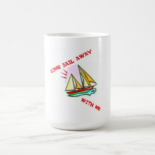 COME SAIL AWAY WITH ME COFFEE MUG