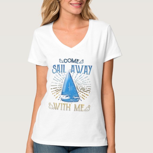 Come Sail Away With Me T-Shirt (Front)