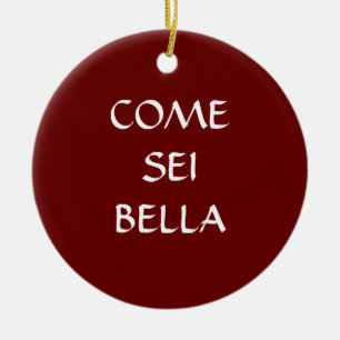 COME SEI BELLA ITALIAN ORNAMENT