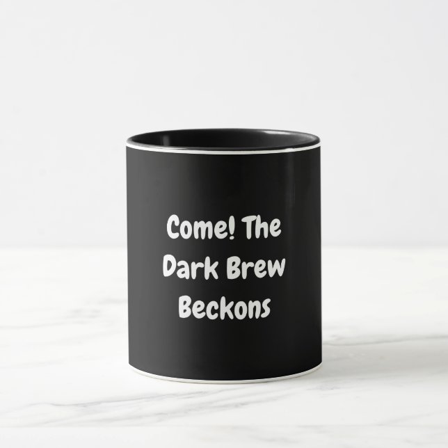 Come! The Dark Brew Beckons Mug (Center)