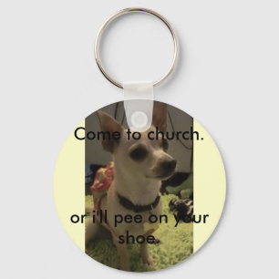 Come to church keychain/funny/chihuahua key ring