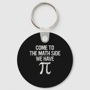 Come To Math Side We Have Pi Gift Math Student Gee Key Ring