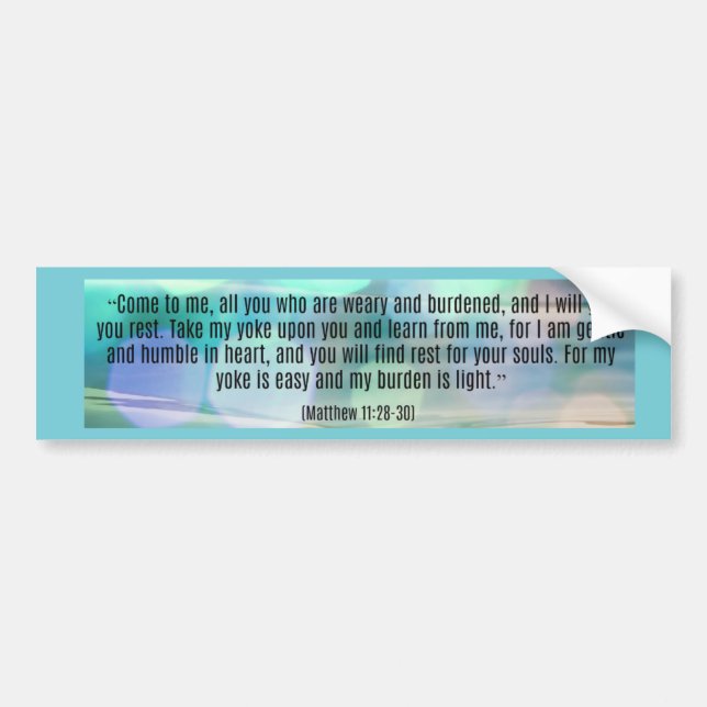 Come to me all  you who are weary bumper sticker (Front)