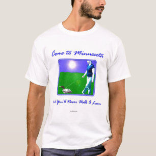 Come to Minnesota... T-Shirt