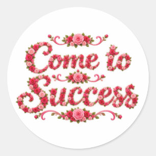 Come to Success  Classic Round Sticker