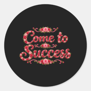 Come to Success Classic Round Sticker
