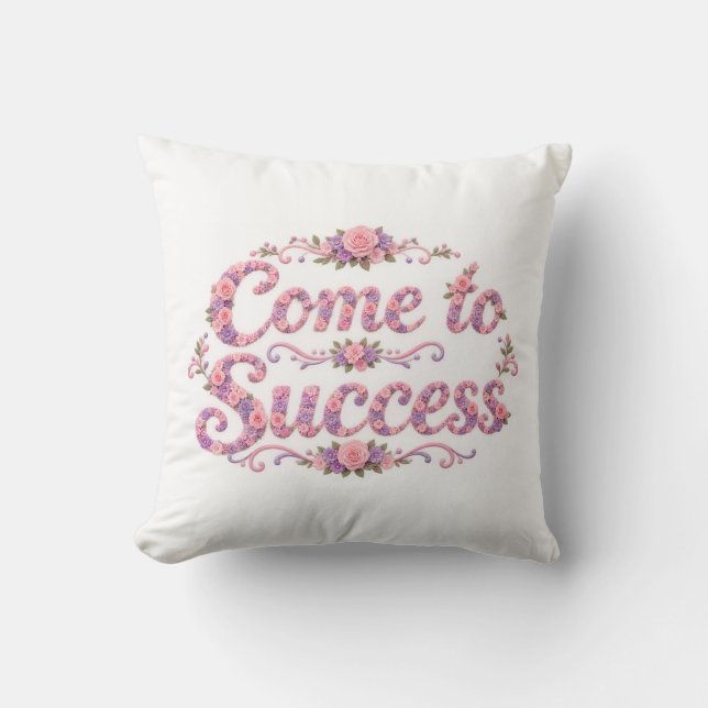 Come to Success Floral Motivational  Cushion (Front)