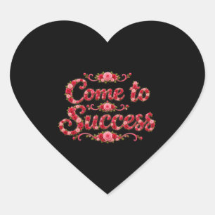 Come to Success Heart Sticker
