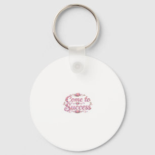 Come to Success Key Ring