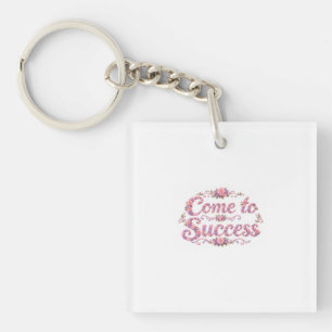 Come to Success Key Ring