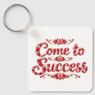 Come to Success Key Ring