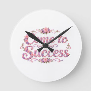 Come to Success Round Clock