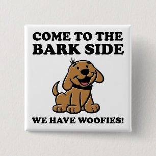 Come To The Bark Side Funny Dog Lover Button Badge