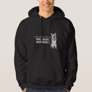 Come To The Bark Side We Have Huskies Hoodie