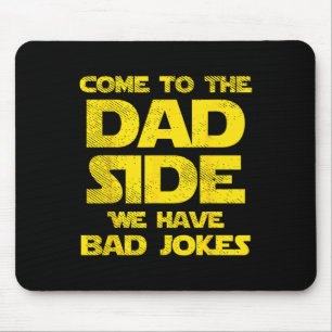 Come To The Dad Side We Have D Jokes Funny Parody Mouse Mat