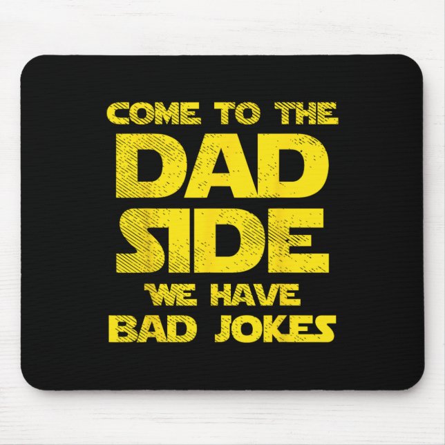 Come To The Dad Side We Have D Jokes Funny Parody  Mouse Mat (Front)