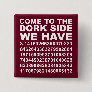 Come To The Dark Dork Side We Have Pi 3.14 Button