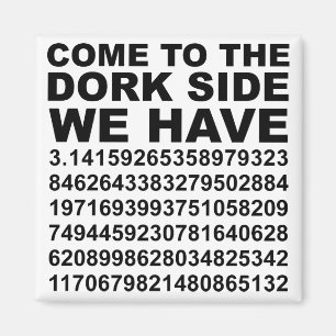 Come To The Dark Dork Side We Have Pi 3.14 Magnet