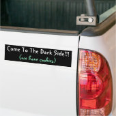 Come to the Dark Side Bumper Sticker (On Truck)