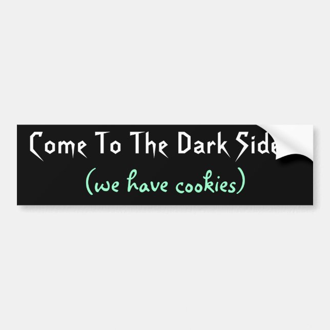 Come to the Dark Side Bumper Sticker (Front)