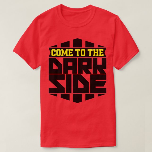 Come to the dark side T-Shirt (Design Front)