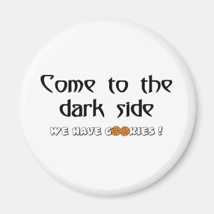 Come To The Dark Side - We Have Cookies! Magnet