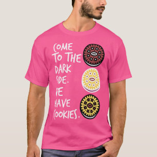 Come to the Dark Side We have Cookies T-Shirt