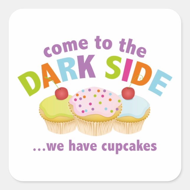 Come To The Dark Side ... We Have Cupcakes Square Sticker (Front)