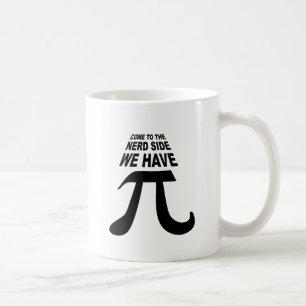 Come To The Dark Side We Have Pi Coffee Mug