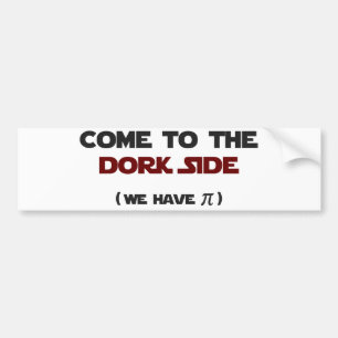 Come To The Dork Side We Have Pi Bumper Sticker
