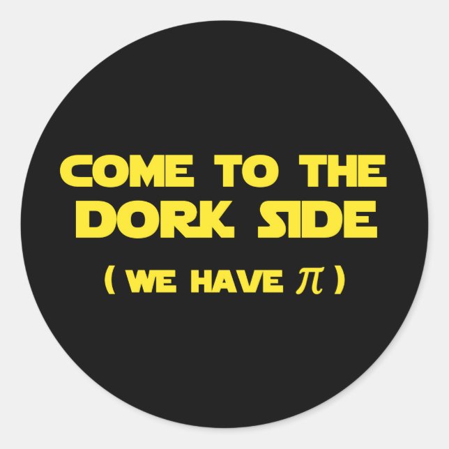 Come To The Dork Side We Have Pi Classic Round Sticker (Front)