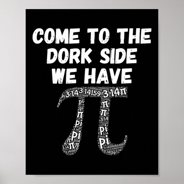 Come To The Dork Side We Have Pi Funny  Poster (Front)