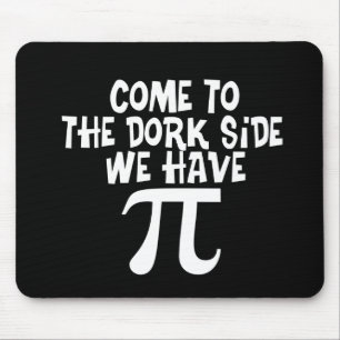 Come to the Dork Side...We have PI Mouse Mat